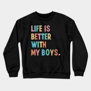 Mothers day Mom of boys 2024, life is better with my boys Crewneck Sweatshirt